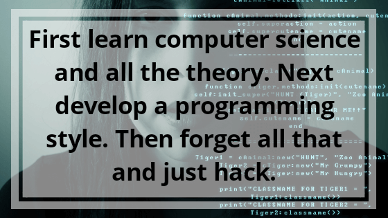First learn Computer Science and all the theory - Technology Quotes