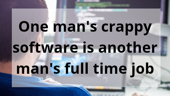 One mans crappy software is another another - Coding Quotes