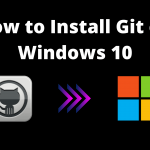 How to Download and Install Git on Windows 10 (Complete Guide)